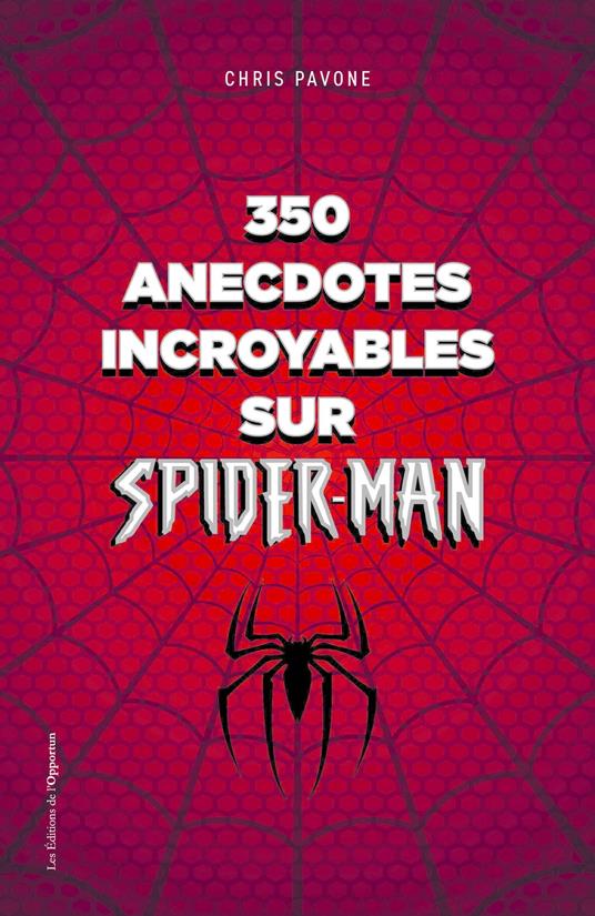 350 anecdotes incroyables sur Spider-man