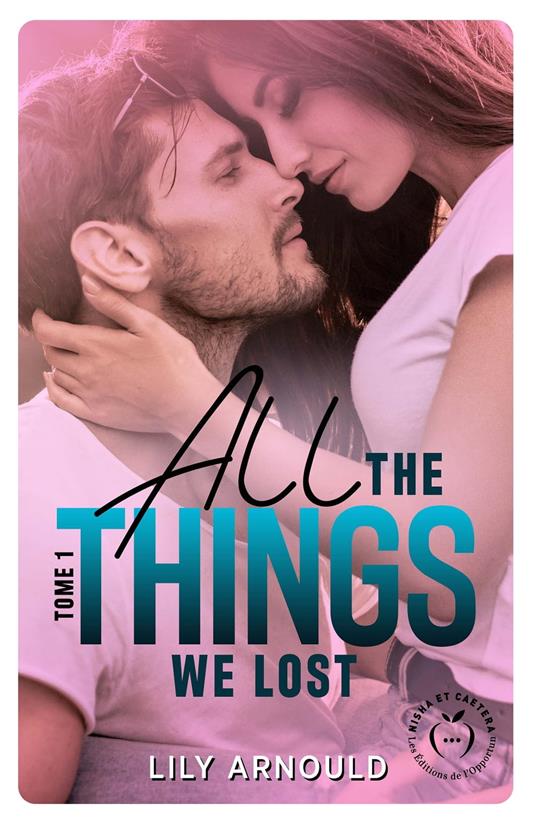 All the things we lost - Tome 1 - Lily Arnould - ebook