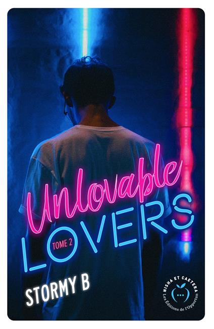 Unlovable lovers - Tome 2 - B Stormy - ebook