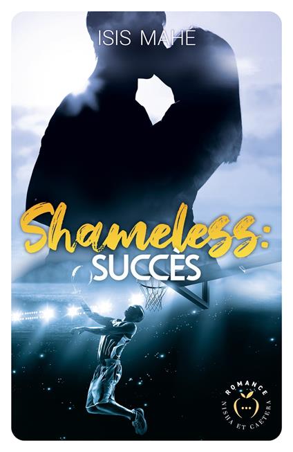 Shameless : succès - Isis Mahé - ebook