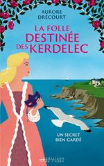 La Folle Destinée des Kerdelec - tome 1