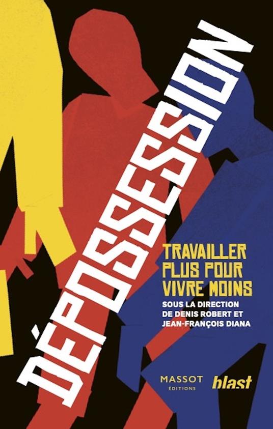 Dépossession - Travailler plus pour vivre moins