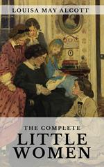 The Complete Little Women: Little Women, Good Wives, Little Men, Jo's Boys