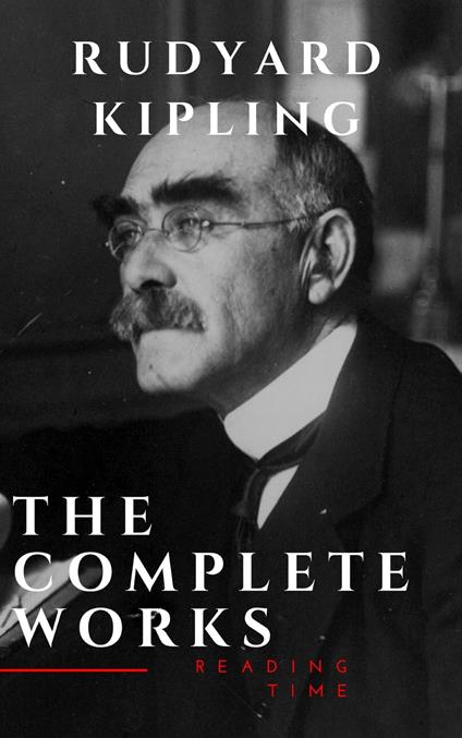 The Complete Works of Rudyard Kipling - Kipling, Rudyard - Time, Reading -  Ebook in inglese - EPUB2 con Adobe DRM | IBS