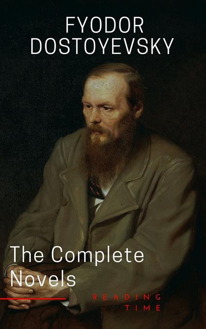 Fyodor Dostoyevsky: The Complete Novels