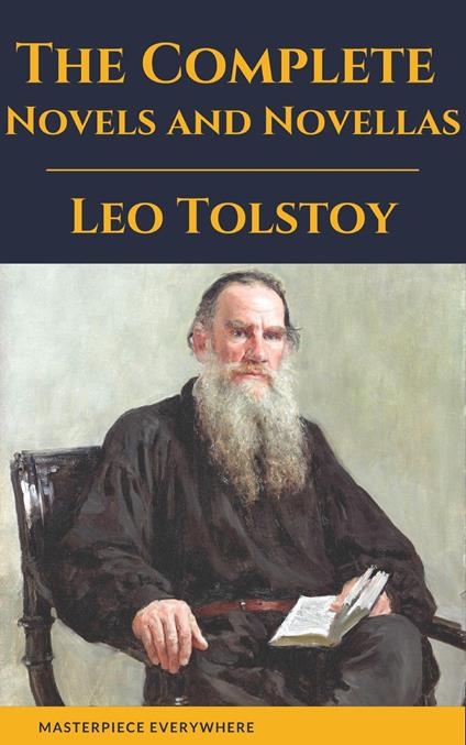 Leo Tolstoy: The Complete Novels and Novellas