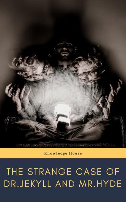 The strange case of Dr. Jekyll and Mr. Hyde - knowledge house,Robert Louis Stevenson - ebook