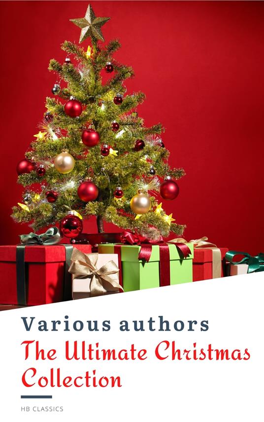 The Ultimate Christmas Reading: 400 Christmas Novels Stories Poems Carols Legends (Illustrated Edition)