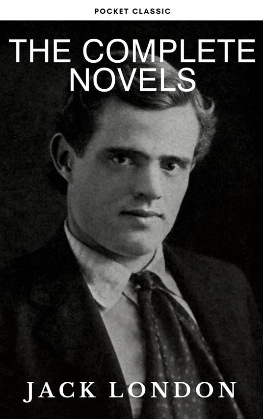 Jack London: The Complete Novels