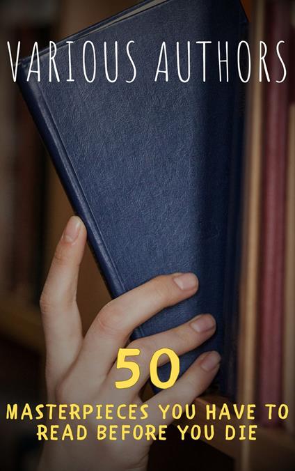 50 Masterpieces You Must Read Before You Die: Volume 2