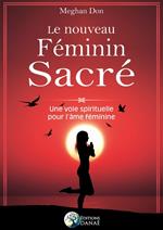 Le nouveau féminin sacré - Une voie spirituelle pour l'âme féminine