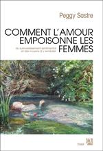 Comment l'amour empoisonne les femmes