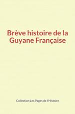 Brève histoire de la Guyane Française