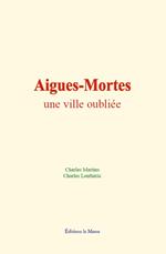 Aigues-Mortes : une ville oubliée