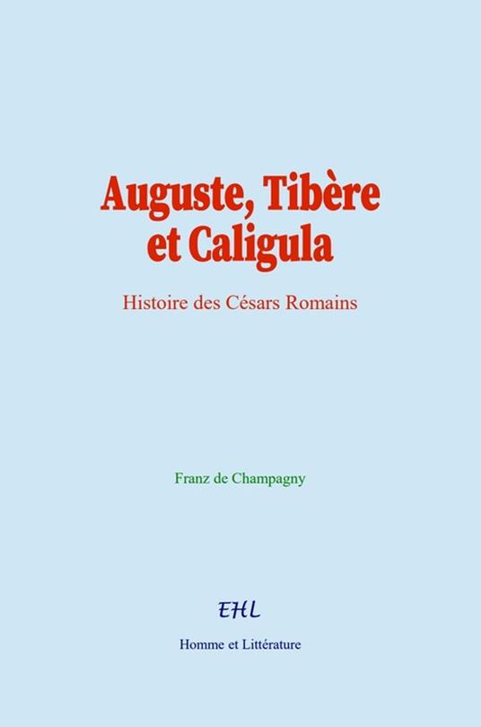 Auguste, Tibère et Caligula