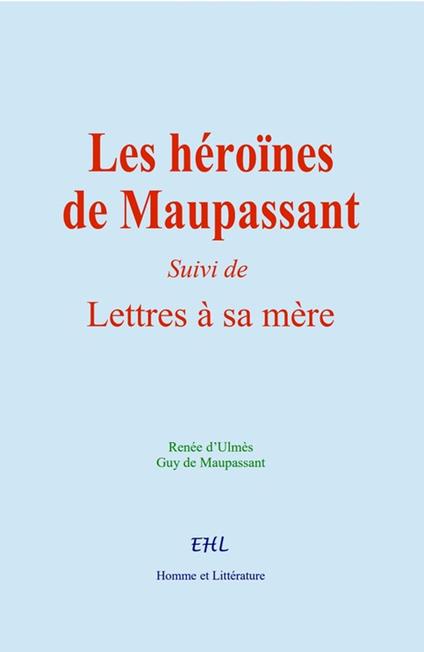 Les héroïnes de Maupassant