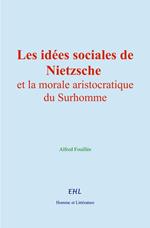 Les idées sociales de Nietzsche et la morale aristocratique du Surhomme