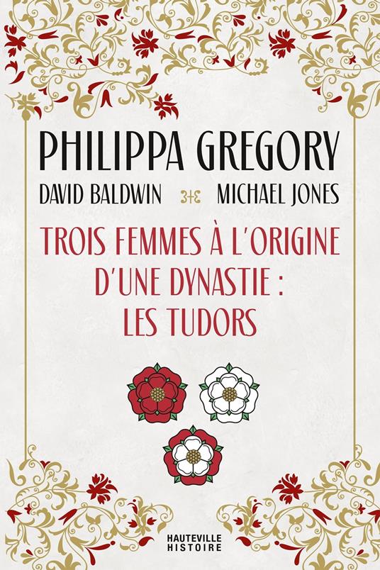 Trois Femmes à l'origine d'une dynastie : les Tudors