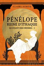 Le Chant des déesses, T1 : Pénélope, Reine d'Ithaque