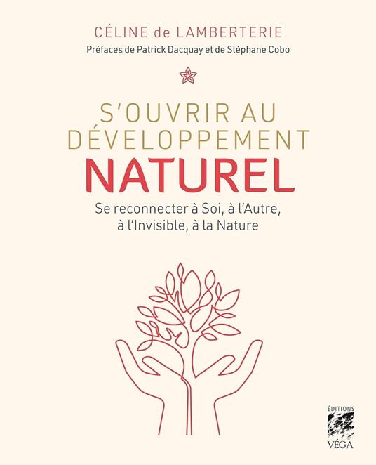 S'ouvrir au développement naturel - Se connecter à soi, à l'autre, à l'invisible et à la nature