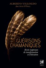 Guérisons Chamaniques - Récits inspirants de transformation et d?élévation