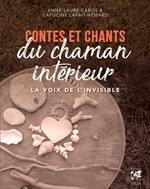 Contes et chants du chaman intérieur - La voix de l'invisible