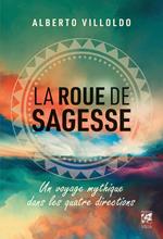 La roue de sagesse - Voyage mythique dans les quatre directions