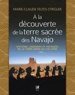 A la découverte de la terre sacrée des Navajo - Histoire, légendes et paysages de la Terre-Mère au Ciel-Père