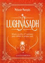 Lugnasad - Rituels, recettes et coutumes pour célébrer le 1er août