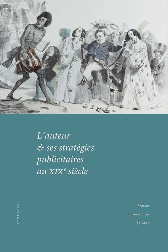 L'auteur et ses stratégies publicitaires au XIXe siècle