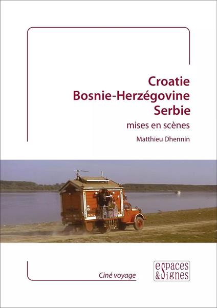 Croatie, Bosnie-Herzégovine, Serbie mises en scènes