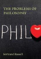 The Problems of Philosophy: a 1912 book by the philosopher Bertrand Russell, in which the author attempts to create a brief and accessible guide to the problems of philosophy, focusing on knowledge rather than metaphysics