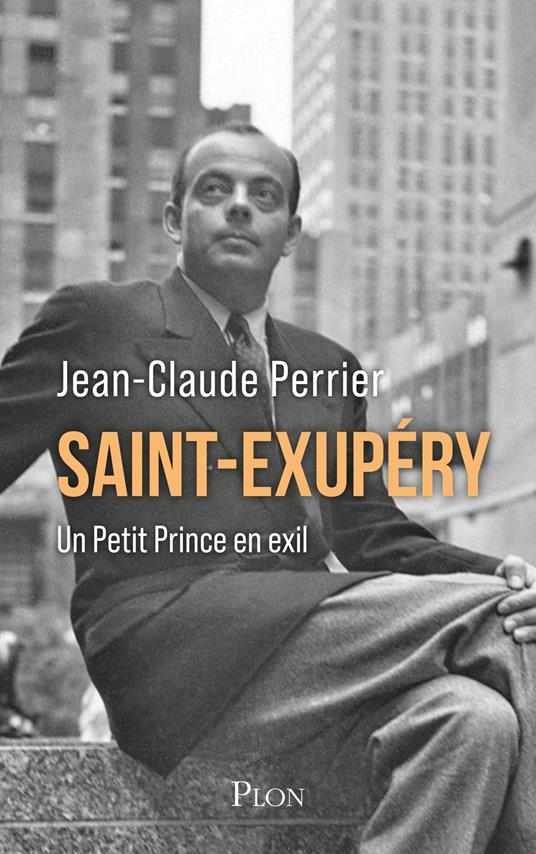 Saint-Exupéry - Un Petit Prince en exil