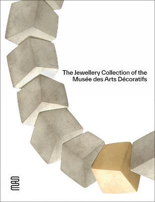 The Jewellery Collection of the Musée des Arts Décoratifs - Dominique Forest,Karine Lacquemant,Évelyne Possémé - cover