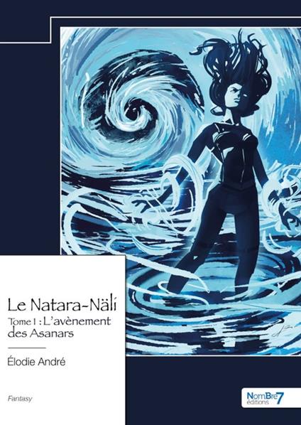 Le Natara-Näli - Tome 1 : L'avènement des Asanars - Élodie André - ebook