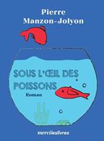 Sous l'oeil de poissons