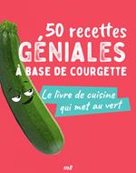 50 recettes géniales à base de courgette