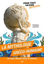 La mythologie gréco-romaine : Les dieux, déesses, héros et créatures