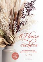 Fleurs séchées - 26 créations florales pour décorer son intérieur