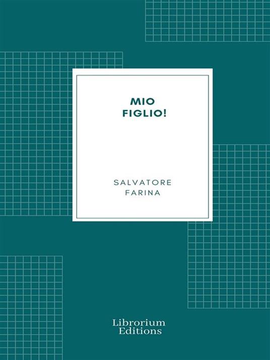 Mio figlio! - Salvatore Farina - ebook