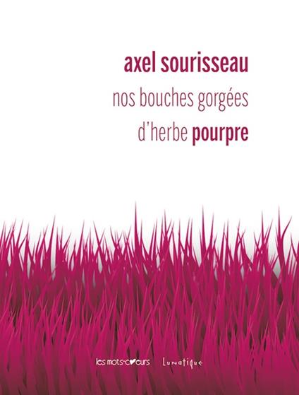 Nos bouches gorgées d'herbe pourpre