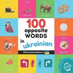 100 opposite words in ukrainian: Bilingual picture book for kids: english / ukrainian with pronunciations