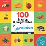 100 fruits and vegetables in ukrainian: Bilingual picture book for kids: english / ukrainian with pronunciations