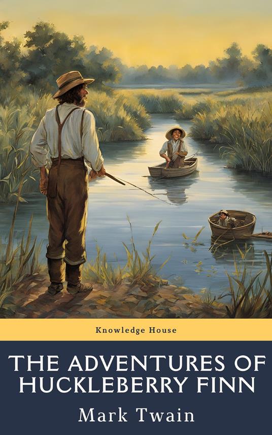 The Adventures of Huckleberry Finn - knowledge house,Mark Twain - ebook