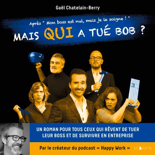 Mais qui a tué Bob ? Un roman pour tous ceux qui rêvent de tuer leur boss ...