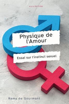 Physique de l'Amour: Essai sur l'instinct sexuel - Remy De Gourmont - cover