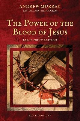 The Power of the Blood of Jesus: Large Print Edition - Andrew Murray - cover