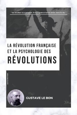 La R?volution fran?aise et la psychologie des R?volutions - Gustave Le Bon - cover