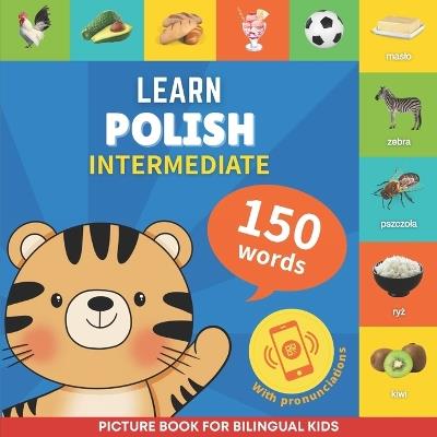 Learn polish - 150 words with pronunciations - Intermediate: Picture book for bilingual kids - Gnb - cover