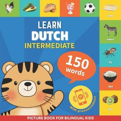 Learn dutch - 150 words with pronunciations - Intermediate: Picture book for bilingual kids - Gnb - cover